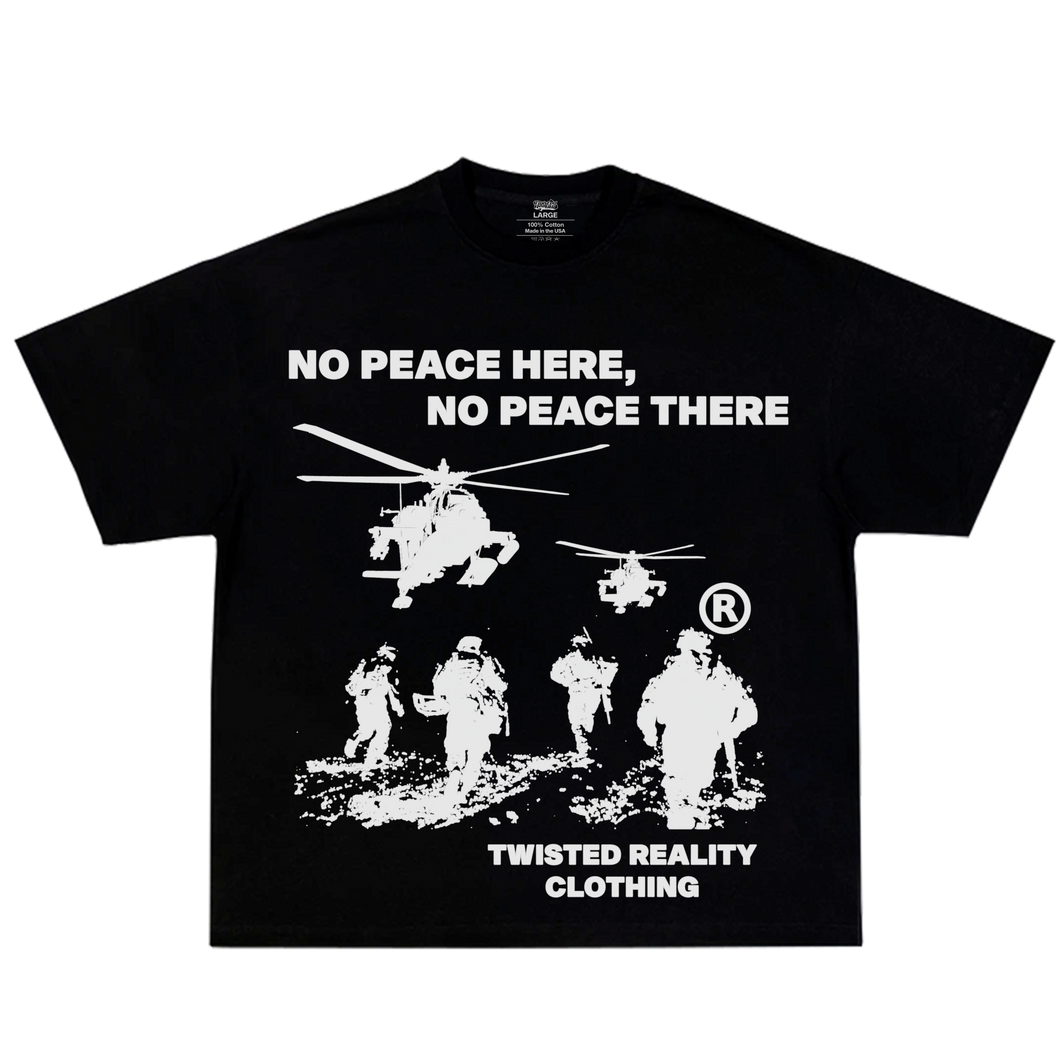 No Peace Here No Peace There Tee